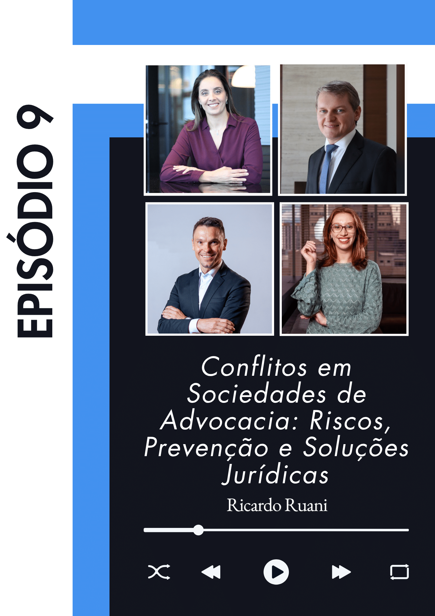 Card do episódio 9 do podcast Arbtrato, com o título "Conflitos em Sociedades de Advocacia: Riscos, Prevenção e Soluções Jurídicas", apresentado por Ricardo Ruani. A imagem exibe quatro participantes: duas mulheres e dois homens, todos sorrindo, com trajes formais. Ao lado esquerdo, há uma faixa azul com o texto "EPISÓDIO 9" na vertical. Abaixo das fotos, há um controle de player de áudio, simulando um tocador de podcast.